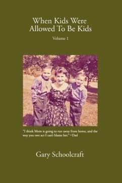 When Kids Were Allowed to Be Kids, Vol. 1 - Schoolcraft, Gary