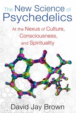 The New Science of Psychedelics - Brown, David Jay