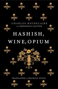 Hashish, Wine, Opium - Baudelaire, Charles; Gautier, Theophile