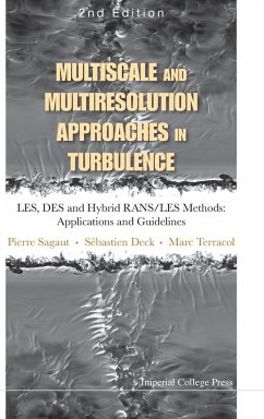 Multiscale and Multiresolution Approaches in Turbulence - Les, Des and Hybrid Rans/Les Methods - Sagaut, Pierre; Deck, Sebastien; Terracol, Marc