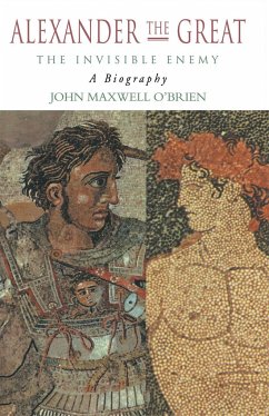 Alexander the Great: The Invisible Enemy - O'Brien, J M