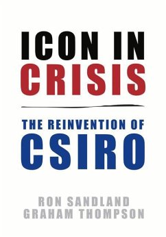 Icon in Crisis: The Reinvention of CSIRO - Sandland, Ron; Thompson, Graham