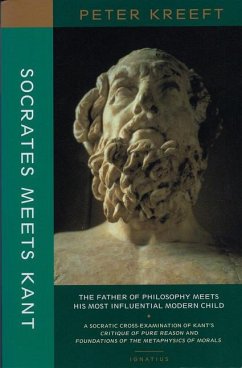 Socrates Meets Kant: The Father of Philosophy Meets His Most Influential Modern Child - Kreeft, Peter