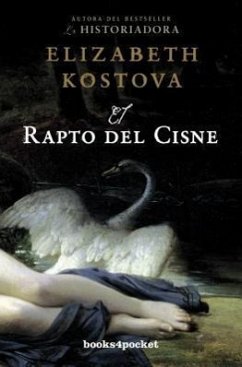 El Rapto del Cisne = The Swan Thieves - Kostova, Elizabeth