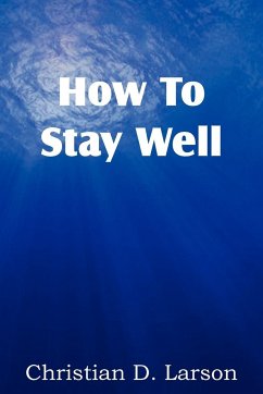 How to Stay Well - Larson, Christian D.