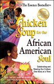 Chicken Soup for the African American Soul: Celebrating and Sharing Our Culture One Story at a Time