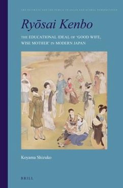 Ryōsai Kenbo: The Educational Ideal of 'Good Wife, Wise Mother' in Modern Japan - Koyama, Shizuko