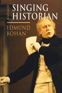 Singing Historian: A Memoir - Bohan, Edmund