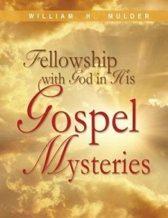 Fellowship with God in His Gospel Mysteries - Mulder, William H.