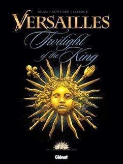 Versailles, Vol. 1: The Crepuscule of Roy - Convard, Didier; Adam, Eric