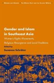 Gender and Islam in Southeast Asia: Women's Rights Movements, Religious Resurgence and Local Traditions