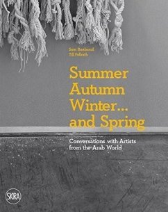 Summer Autumn Winter... and Spring: Conversations with Artists from the Arab World - Ferath, Till