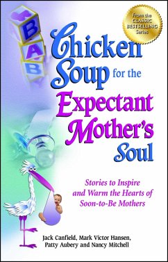Chicken Soup for the Expectant Mother's Soul - Canfield, Jack; Hansen, Mark Victor; Aubery, Patty