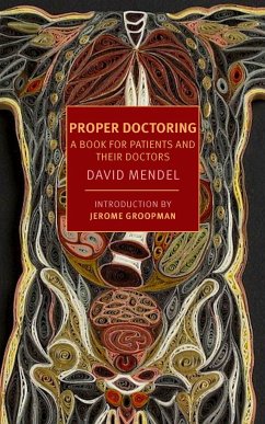 Proper Doctoring: A Book for Patients and Their Doctors - Mendel, David