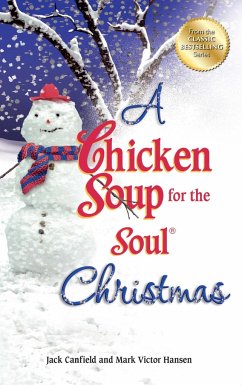 A Chicken Soup for the Soul Christmas: Stories to Warm Your Heart and Share with Family During the Holidays - Canfield, Jack; Hansen, Mark Victor