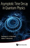 ASYMPTOTIC TIME DECAY IN QUANTUM PHYSICS ASYMPTOTIC TIME DECAY IN QUANTUM PHYSICS