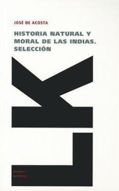 Historia Natural Y Moral de Las Indias. Selección - Acosta, José de