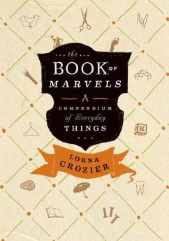 The Book of Marvels: A Compendium of Everyday Things - Crozier, Lorna