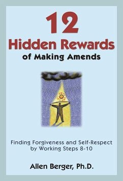 12 Hidden Rewards of Making Amends: Finding Forgiveness and Self-Respect by Working Steps 8-10 - Berger, Allen