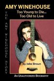 Amy Winehouse - Too Young to Die...Too Old to Live