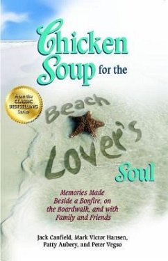 Chicken Soup for the Beach Lover's Soul: Memories Made Beside a Bonfire, on the Boardwalk and with Family and Friends - Canfield, Jack; Hansen, Mark Victor; Aubery, Patty