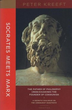 Socrates Meets Marx: The Father of Philosophy Cross-Examines the Founder of Communism - Kreeft, Peter