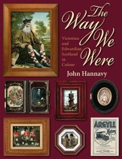 The Way We Were: Victorian and Edwardian Scotland in Colour - Hannavy, John