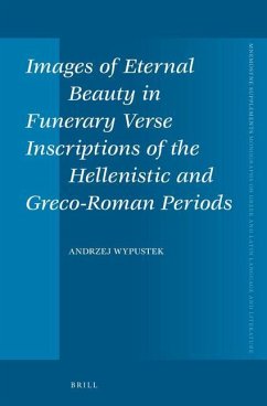 Images of Eternal Beauty in Funerary Verse Inscriptions of the Hellenistic and Greco-Roman Periods - Wypustek, Andrzej