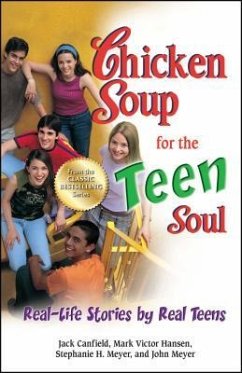 Chicken Soup for the Teen Soul: Real-Life Stories by Real Teens - Canfield, Jack; Hansen, Mark Victor; Meyer, Stephanie H.