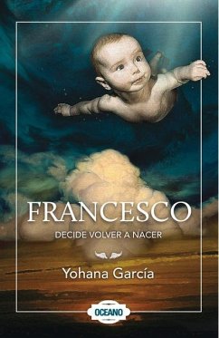 Francesco Decide Volver a Nacer - García, Yohana
