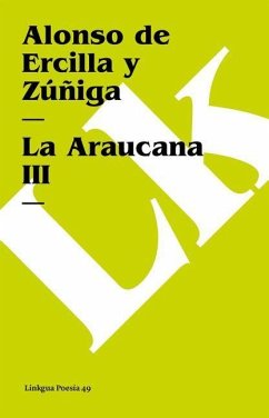Araucana III - Ercilla Y Zúñiga, Alonso de