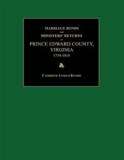 Marriage Bonds and Ministers' Returns of Prince Edward County, Virginia 1754-1810 - Knorr, Catherine Lindsay