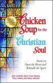 Chicken Soup for the Christian Soul: Stories to Open the Heart and Rekindle the Spirit