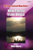 We Have Crossed Many Rivers. New Poetry from Africa