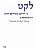 Leket: yidishe shtudyes haynt / Jiddistik heute / Yiddish Studies Today