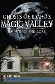 Ghosts of Idaho's Magic Valley:: Hauntings and Lore