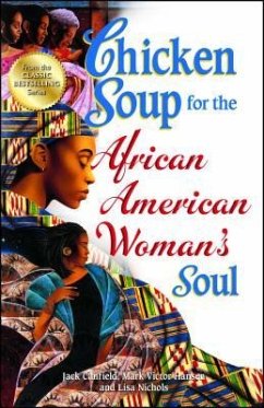 Chicken Soup for the African American Woman's Soul: Laughter, Love and Memories to Honor the Legacy of Sisterhood - Canfield, Jack; Hansen, Mark Victor; Nichols, Lisa