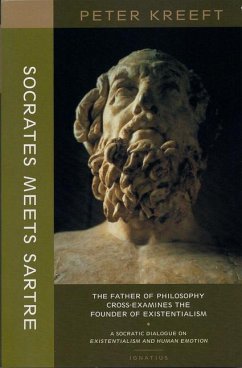 Socrates Meets Sartre: The Father of Philosophy Cross-Examines the Founder of Existentialism - Kreeft, Peter