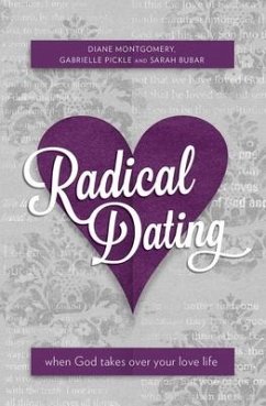 Radical Dating: When God Takes Over Your Love Life - Montgomery, Diane