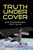 Truth Under Cover, What Our Government Didn't Tell Us