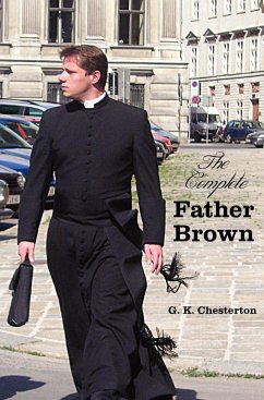 The Complete Father Brown - The Innocence of Father Brown, the Wisdom of Father Brown, the Incredulity of Father Brown, the Secret of Father Brown, th - Chesterton, G. K.