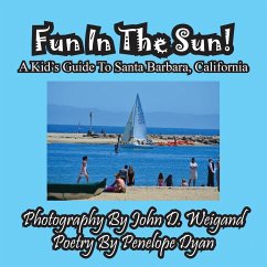 Fun In The Sun! A Kids' Guide To Santa Barbara, California - Dyan, Penelope