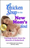 Chicken Soup for the New Mom's Soul