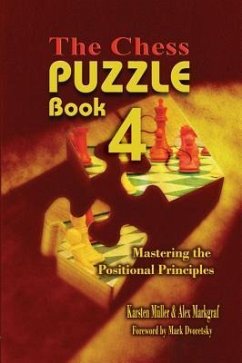 The Chess Puzzle, Book 4: Mastering the Positional Principles - Mueller, Karsten; Markgraf, Alex