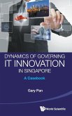 DYNAMICS OF GOVERNMENT IT INNOVATION IN SINGAPORE DYNAMICS OF GOVERNMENT IT INNOVATION IN SINGAPORE