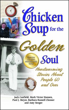 Chicken Soup for the Golden Soul: Heartwarming Stories about People 60 and Over - Canfield, Jack; Hansen, Mark Victor; Meyer, Paul J.