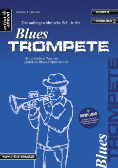 Die außergewöhnliche Schule für Blues-Trompete - Gundlach, Michael