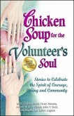 Chicken Soup for the Volunteer's Soul: Stories to Celebrate the Spirit of Courage, Caring and Community