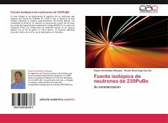 Fuente isotópica de neutrones de 239PuBe - Hernández Villasana, Rubén;Vega-Carrillo, Héctor René