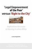 'legal Empowerment of the Poor' Versus 'right to the City': Implications for Access to Housing in Urban Africa